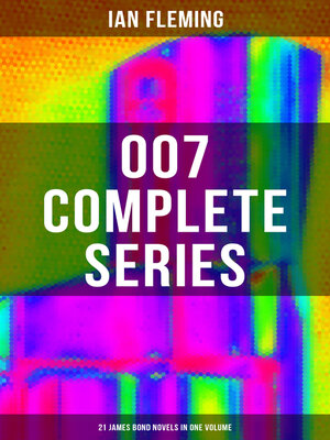 cover image of 007 Complete Series--21 James Bond Novels in One Volume